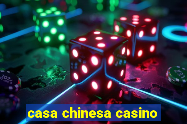 casa chinesa casino